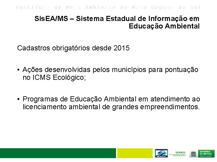 Instituto de Meio Ambiente de Mato Grosso do Sul Sis. EA/MS – Sistema Estadual