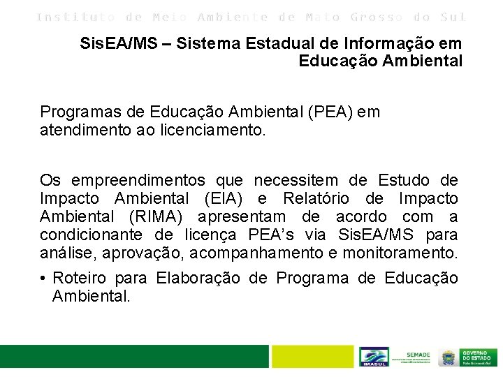 Instituto de Meio Ambiente de Mato Grosso do Sul Sis. EA/MS – Sistema Estadual