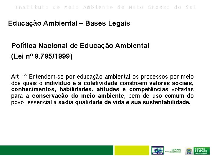 Instituto de Meio Ambiente de Mato Grosso do Sul Educação Ambiental – Bases Legais