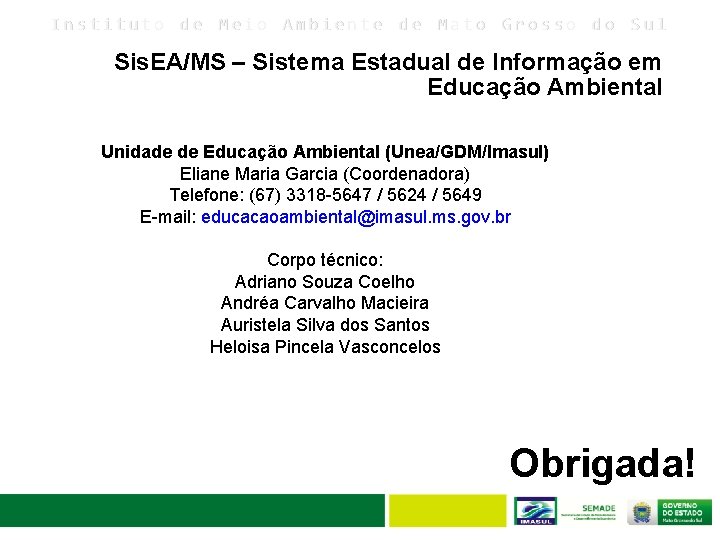 Instituto de Meio Ambiente de Mato Grosso do Sul Sis. EA/MS – Sistema Estadual
