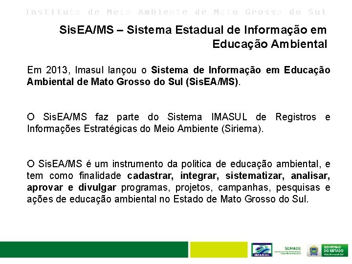 Instituto de Meio Ambiente de Mato Grosso do Sul Sis. EA/MS – Sistema Estadual