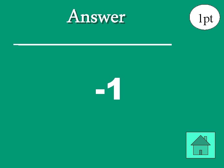 Answer -1 1 pt 