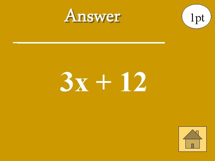 Answer 3 x + 12 1 pt 