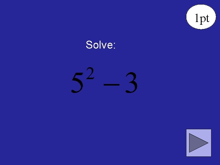 1 pt Solve: 