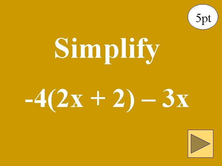 5 pt Simplify -4(2 x + 2) – 3 x 
