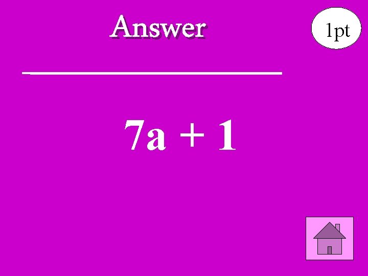Answer 7 a + 1 1 pt 