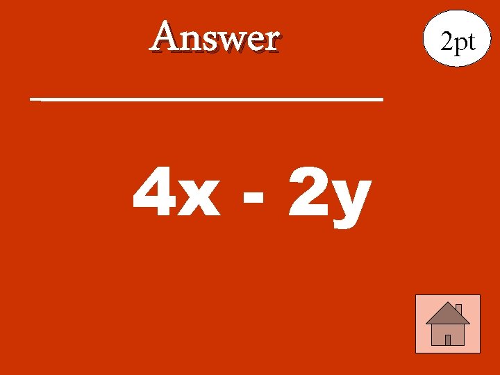 Answer 4 x - 2 y 2 pt 