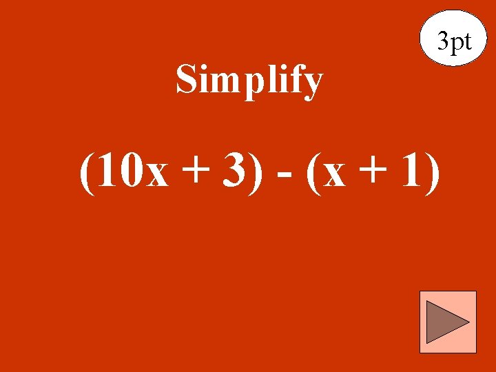 Simplify 3 pt (10 x + 3) - (x + 1) 
