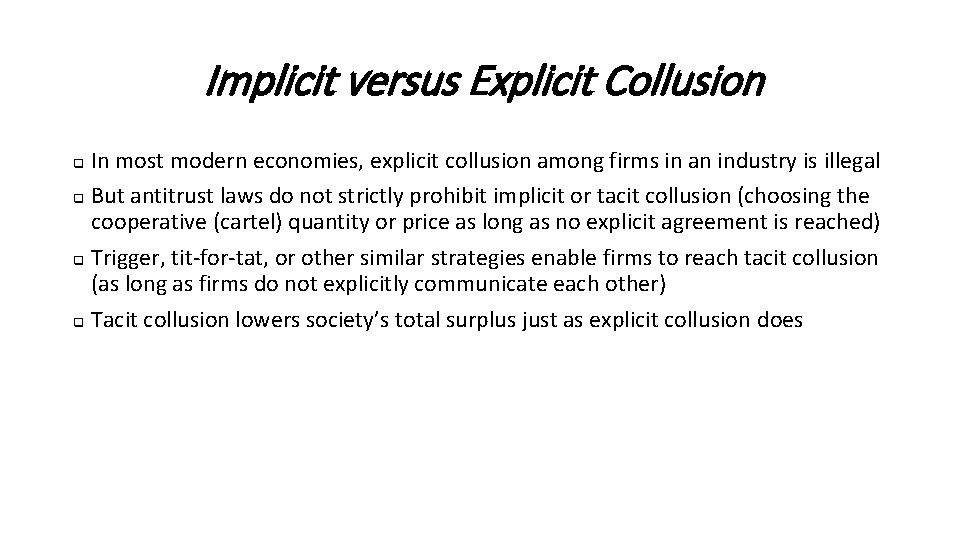 Implicit versus Explicit Collusion In most modern economies, explicit collusion among firms in an