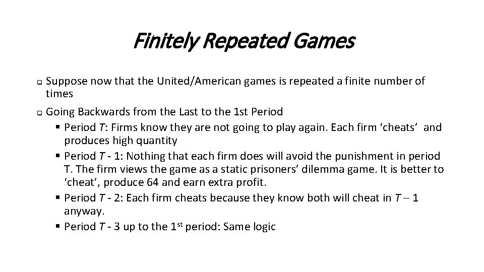 Finitely Repeated Games Suppose now that the United/American games is repeated a finite number