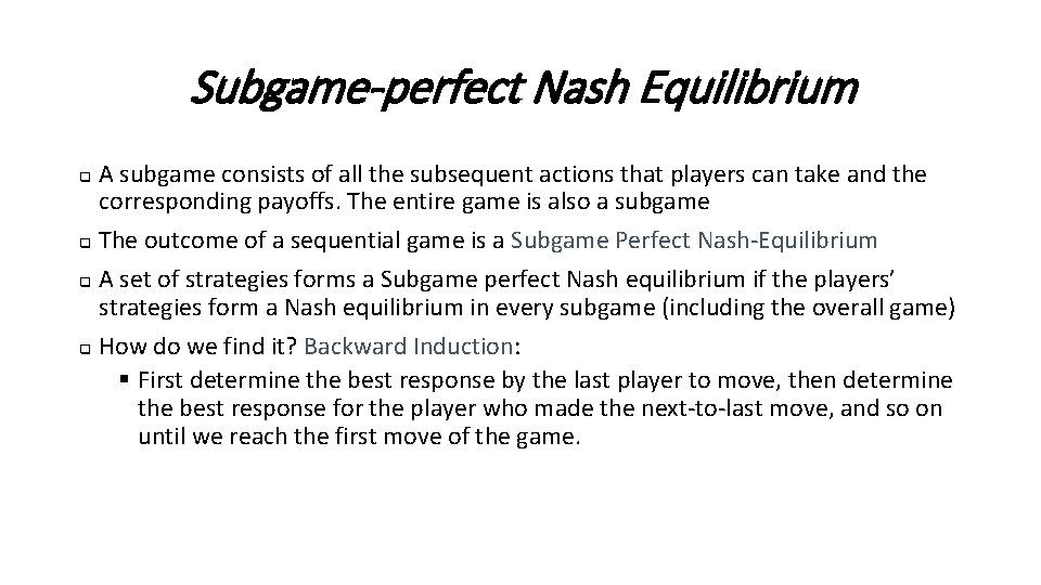 Subgame-perfect Nash Equilibrium A subgame consists of all the subsequent actions that players can