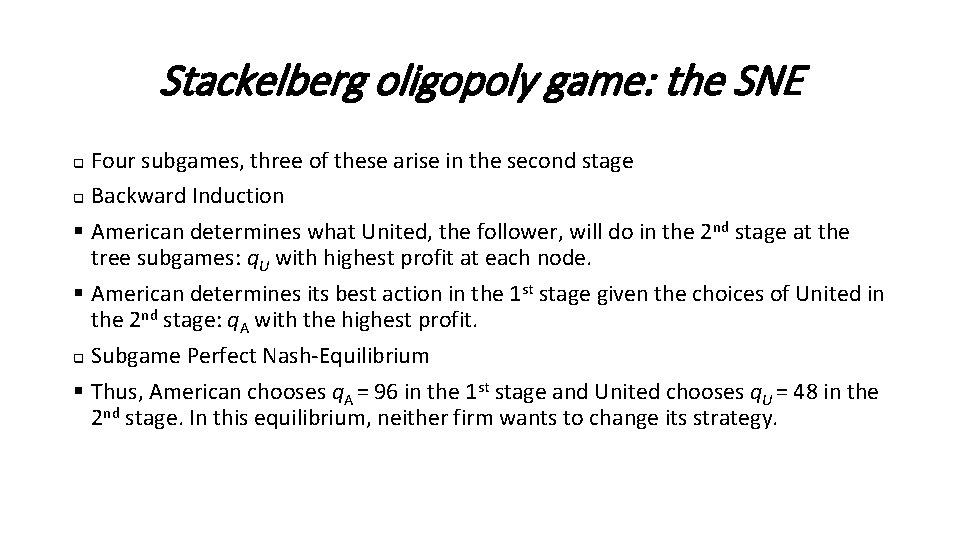 Stackelberg oligopoly game: the SNE Four subgames, three of these arise in the second