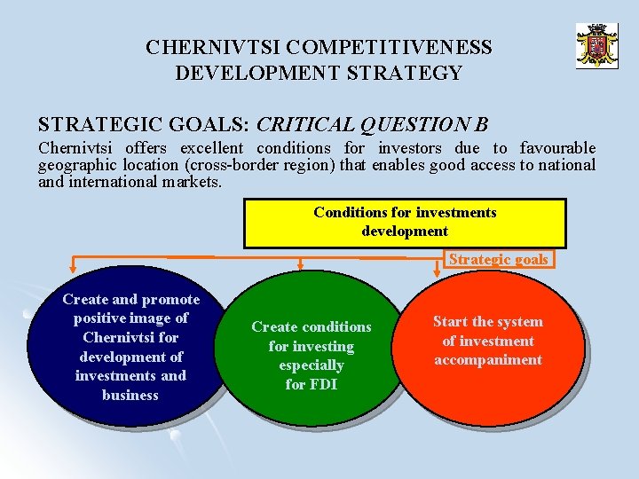 CHERNIVTSI COMPETITIVENESS DEVELOPMENT STRATEGY STRATEGIC GOALS: CRITICAL QUESTION В Chernivtsi offers excellent conditions for