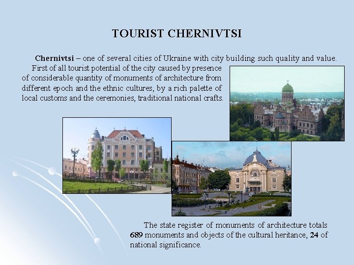 TOURIST CHERNIVTSI Chernivtsi – one of several cities of Ukraine with city building such
