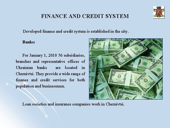 FINANCE AND CREDIT SYSTEM Developed finance and credit system is established in the city.