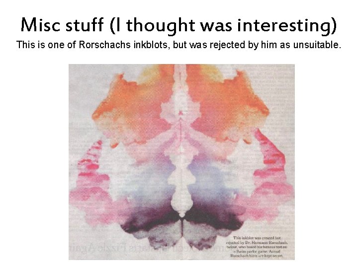 Misc stuff (I thought was interesting) This is one of Rorschachs inkblots, but was