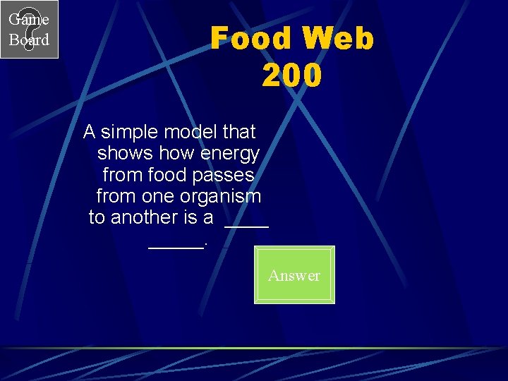 Game Board Food Web 200 A simple model that shows how energy from food