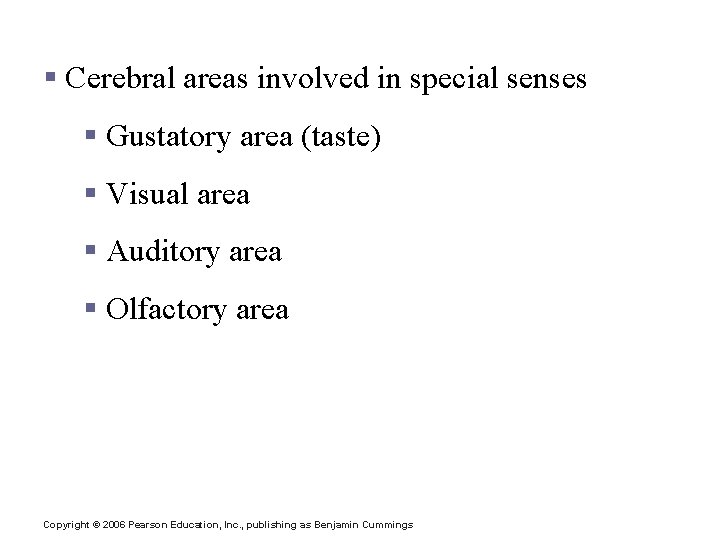 Specialized Areas of the Cerebrum § Cerebral areas involved in special senses § Gustatory