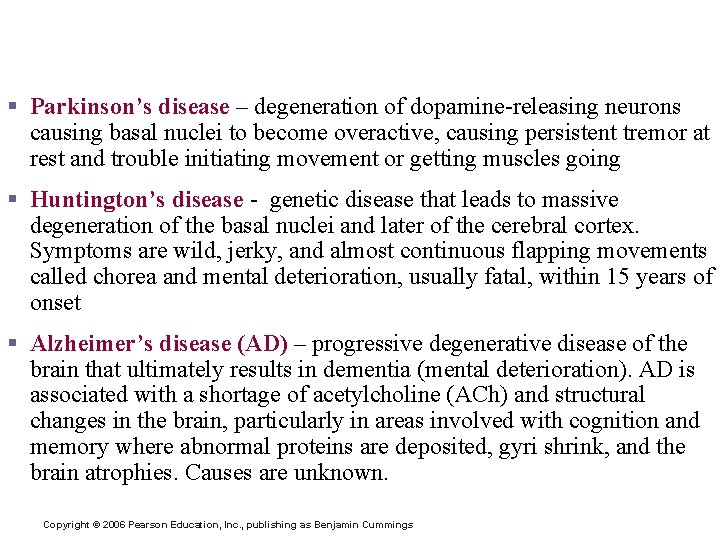 The Terrible Three CNS Degenerative Diseases § Parkinson’s disease – degeneration of dopamine-releasing neurons