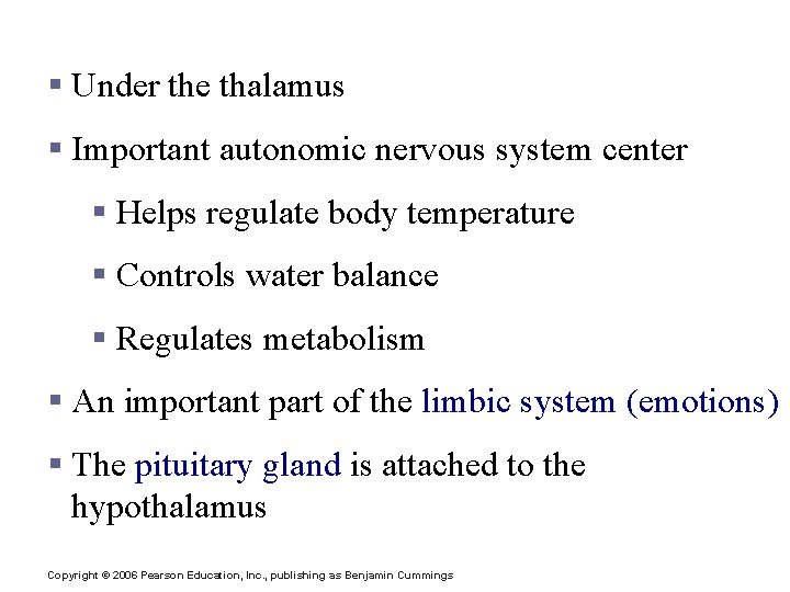 Diencephalon: Hypothalamus § Under the thalamus § Important autonomic nervous system center § Helps