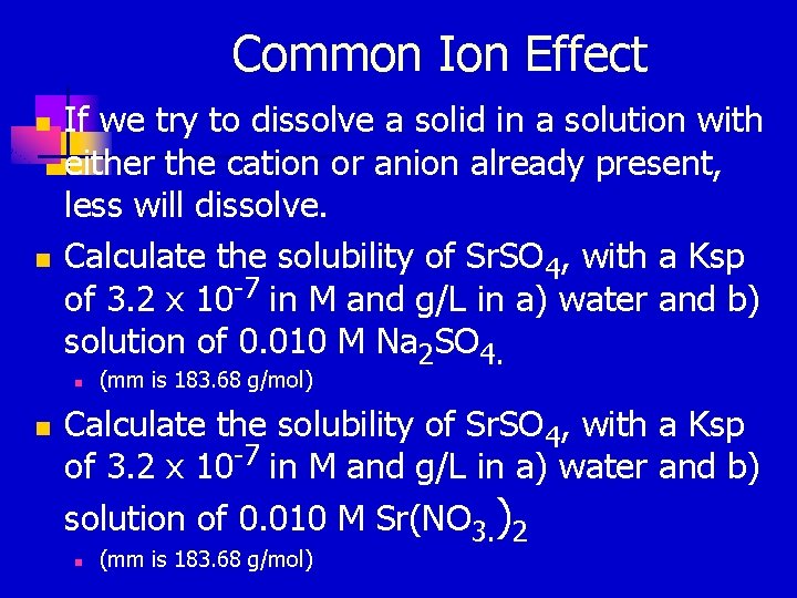 Common Ion Effect n n If we try to dissolve a solid in a