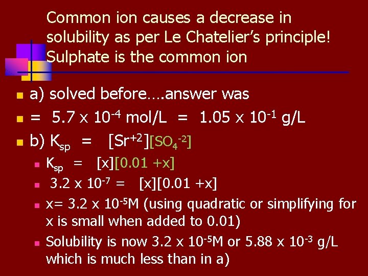 Common ion causes a decrease in solubility as per Le Chatelier’s principle! Sulphate is Common ion causes a decrease in solubility as per Le Chatelier’s principle! Sulphate is