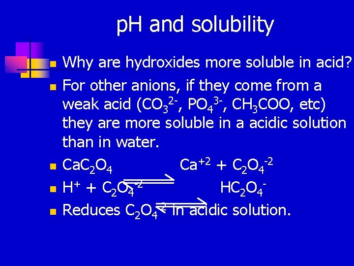 p. H and solubility n n n Why are hydroxides more soluble in acid?