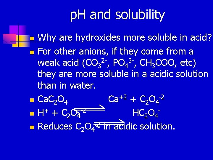 p. H and solubility n n n Why are hydroxides more soluble in acid? p. H and solubility n n n Why are hydroxides more soluble in acid?