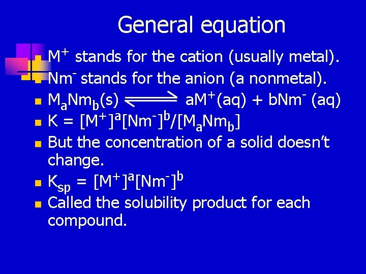 General equation n n n M+ stands for the cation (usually metal). Nm- stands