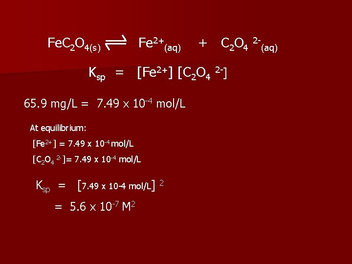 Fe. C 2 O 4(s) Fe 2+(aq) + C 2 O 4 Ksp =