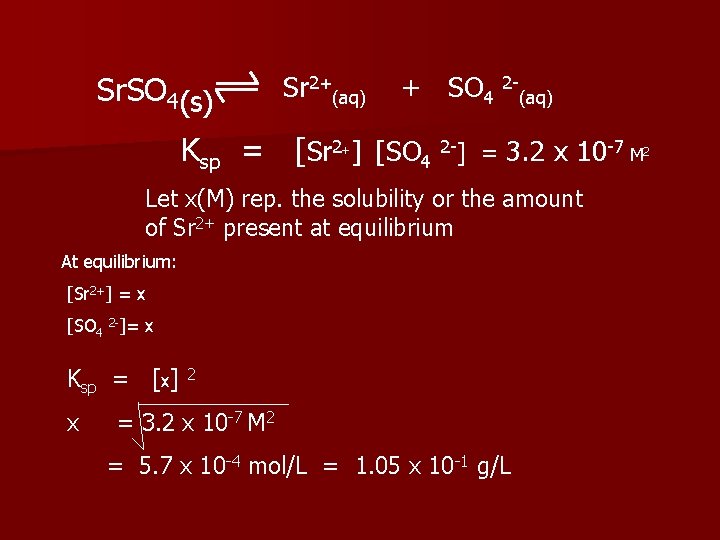 Sr. SO 4(s) Sr 2+(aq) + SO 4 Ksp = [Sr 2+] [SO 4