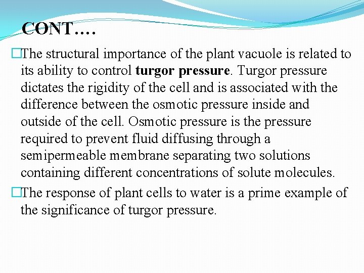 CONT…. �The structural importance of the plant vacuole is related to its ability to