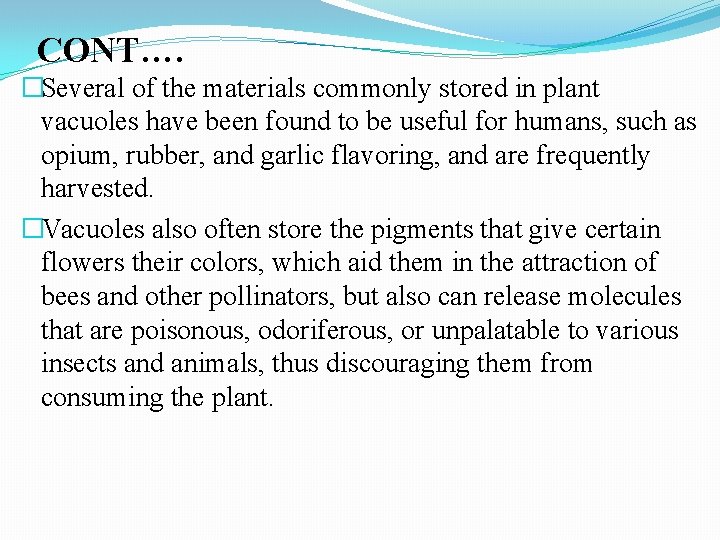 CONT…. �Several of the materials commonly stored in plant vacuoles have been found to