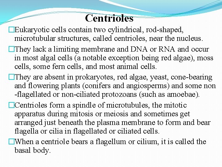 Centrioles �Eukaryotic cells contain two cylindrical, rod-shaped, microtubular structures, called centrioles, near the nucleus.