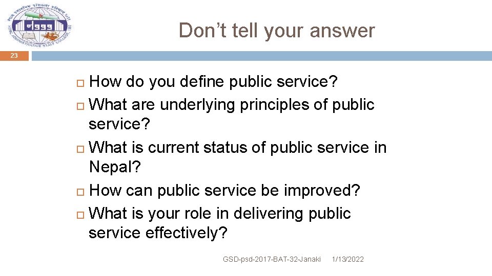 Don’t tell your answer 23 How do you define public service? What are underlying