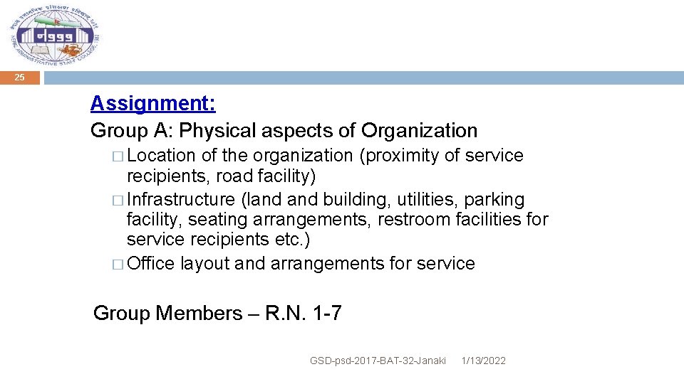 25 Assignment: Group A: Physical aspects of Organization � Location of the organization (proximity