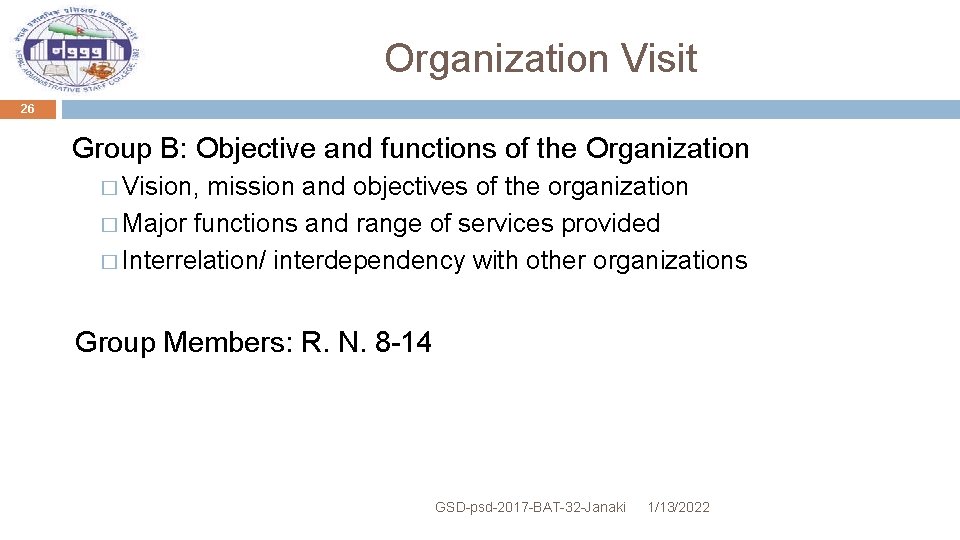 Organization Visit 26 Group B: Objective and functions of the Organization � Vision, mission