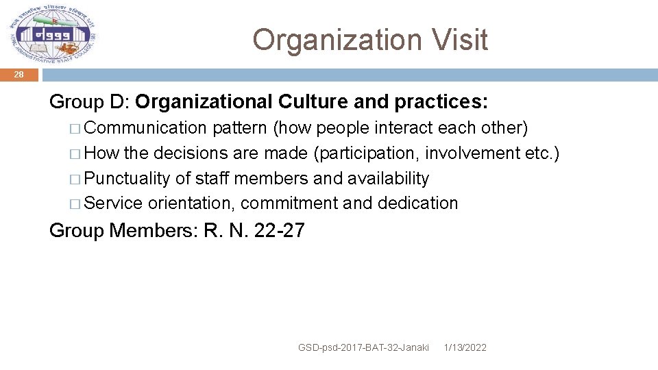 Organization Visit 28 Group D: Organizational Culture and practices: � Communication pattern (how people