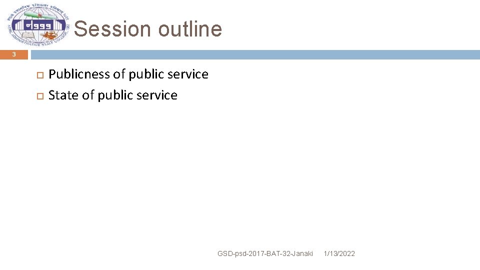 Session outline 3 Publicness of public service State of public service GSD-psd-2017 -BAT-32 -Janaki