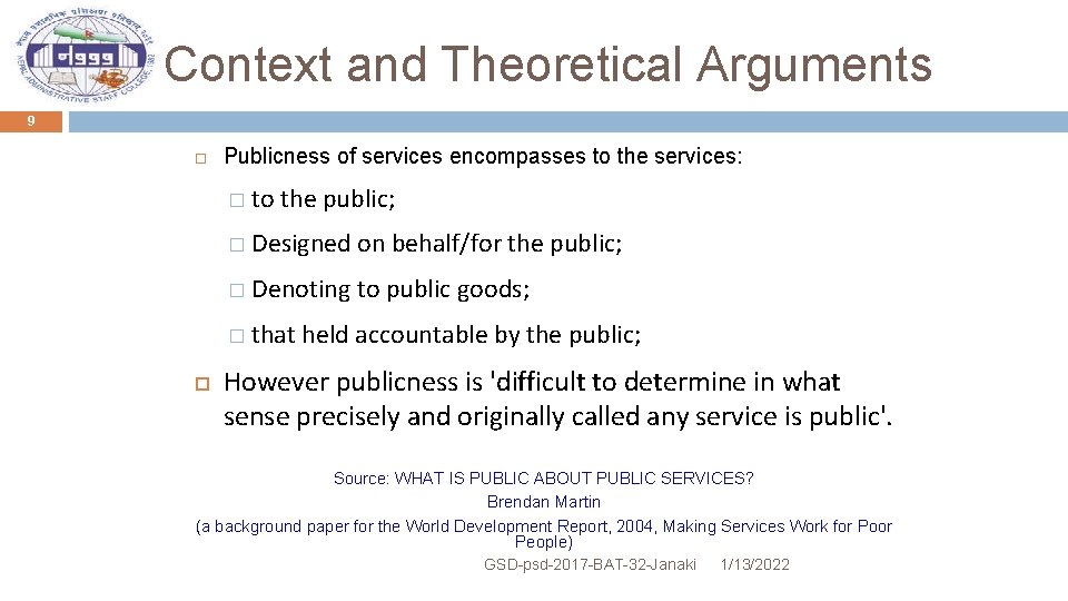 Context and Theoretical Arguments 9 Publicness of services encompasses to the services: � to
