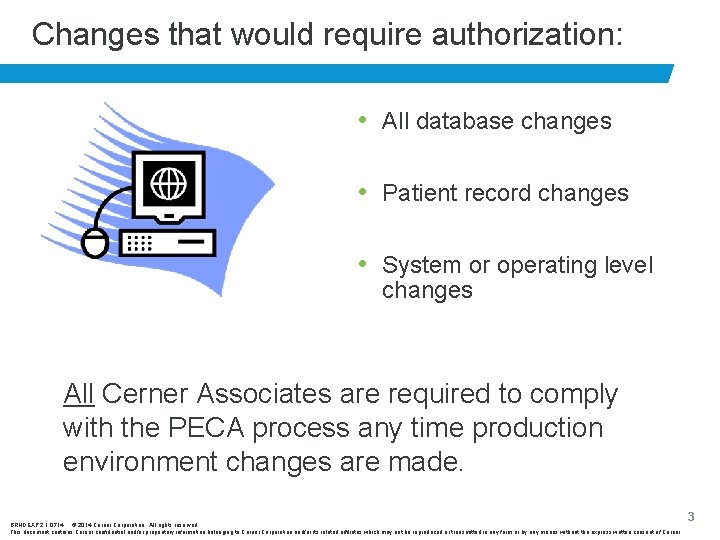 Changes that would require authorization: • All database changes • Patient record changes •