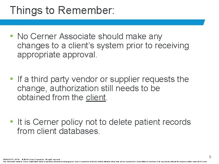 Things to Remember: • No Cerner Associate should make any changes to a client’s
