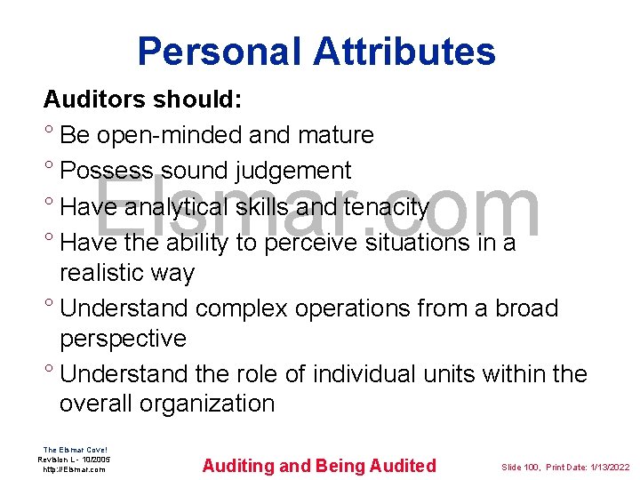 Personal Attributes Auditors should: ° Be open-minded and mature ° Possess sound judgement °