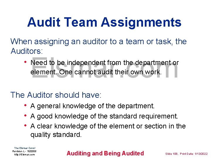 Audit Team Assignments When assigning an auditor to a team or task, the Auditors: