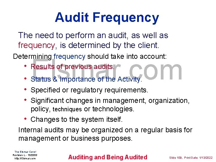 Audit Frequency The need to perform an audit, as well as frequency, is determined