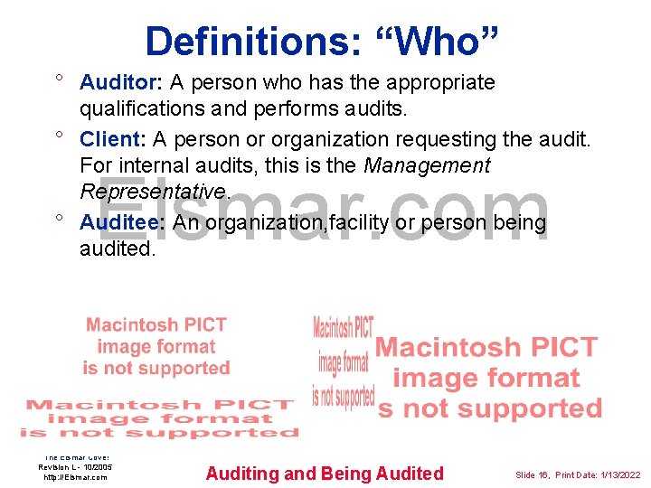 Definitions: “Who” ° Auditor: A person who has the appropriate qualifications and performs audits.