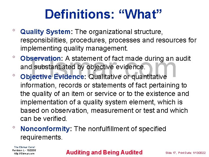 Definitions: “What” ° Quality System: The organizational structure, responsibilities, procedures, processes and resources for