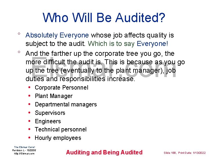 Who Will Be Audited? ° Absolutely Everyone whose job affects quality is subject to