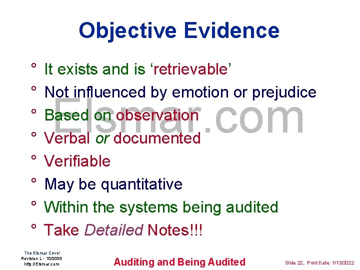Objective Evidence ° ° ° ° It exists and is ‘retrievable’ Not influenced by