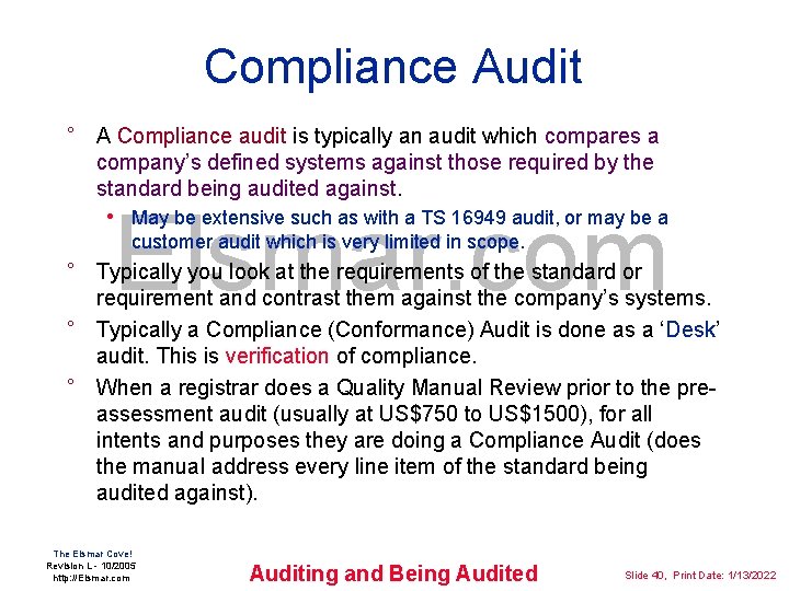 Compliance Audit ° A Compliance audit is typically an audit which compares a company’s